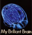 My Brilliant Brain